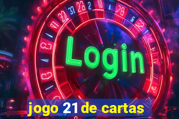 jogo 21 de cartas